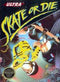 Skate or Die Front Cover - Nintendo Entertainment System, NES Pre-Played