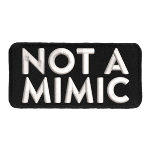 Not A Mimic - Iron On Patch
